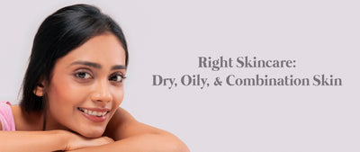 Easy Daily Skincare Routine at Home for Dry, Oily, and Combination Skin