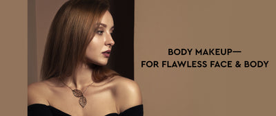 7 Incredible Makeup Tips for Accentuating Different Body Parts