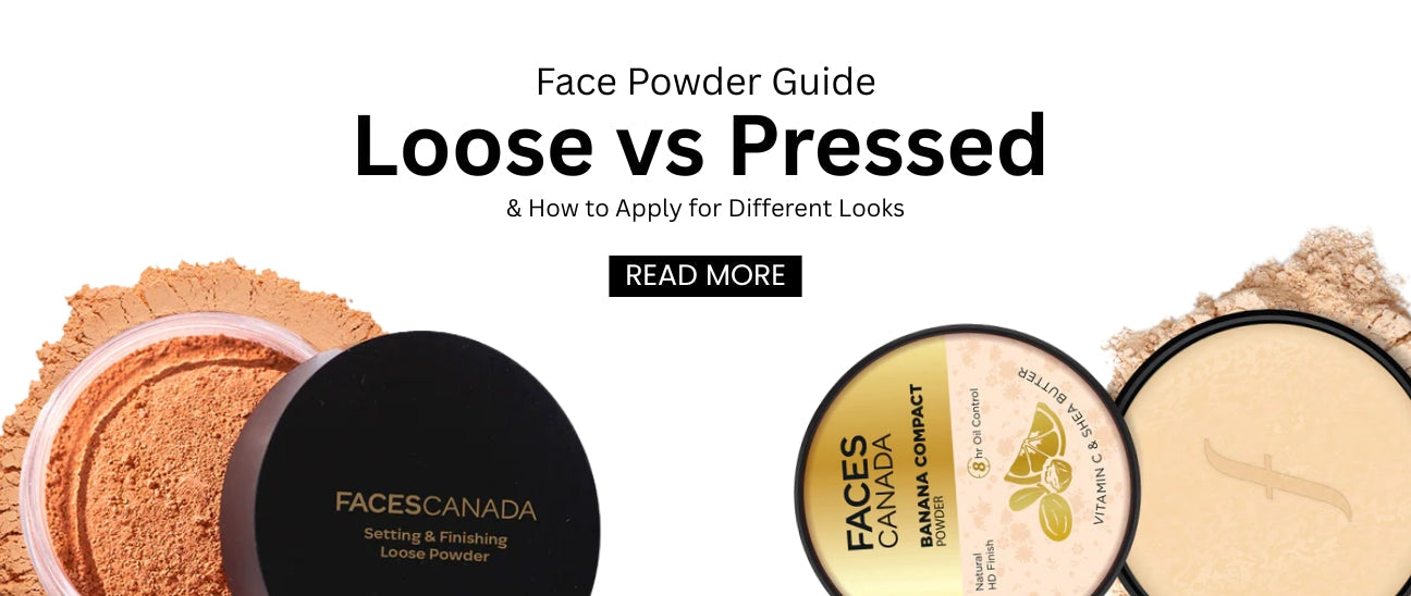 Face Powder Guide: Loose vs Pressed & How to Apply – Faces Canada