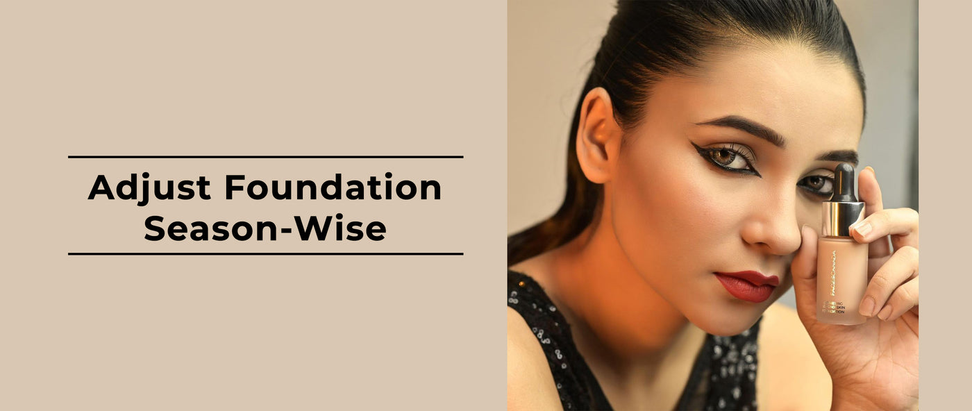 How to Adjust Your Foundation According to Season