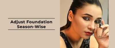 How to Adjust Your Foundation According to Season