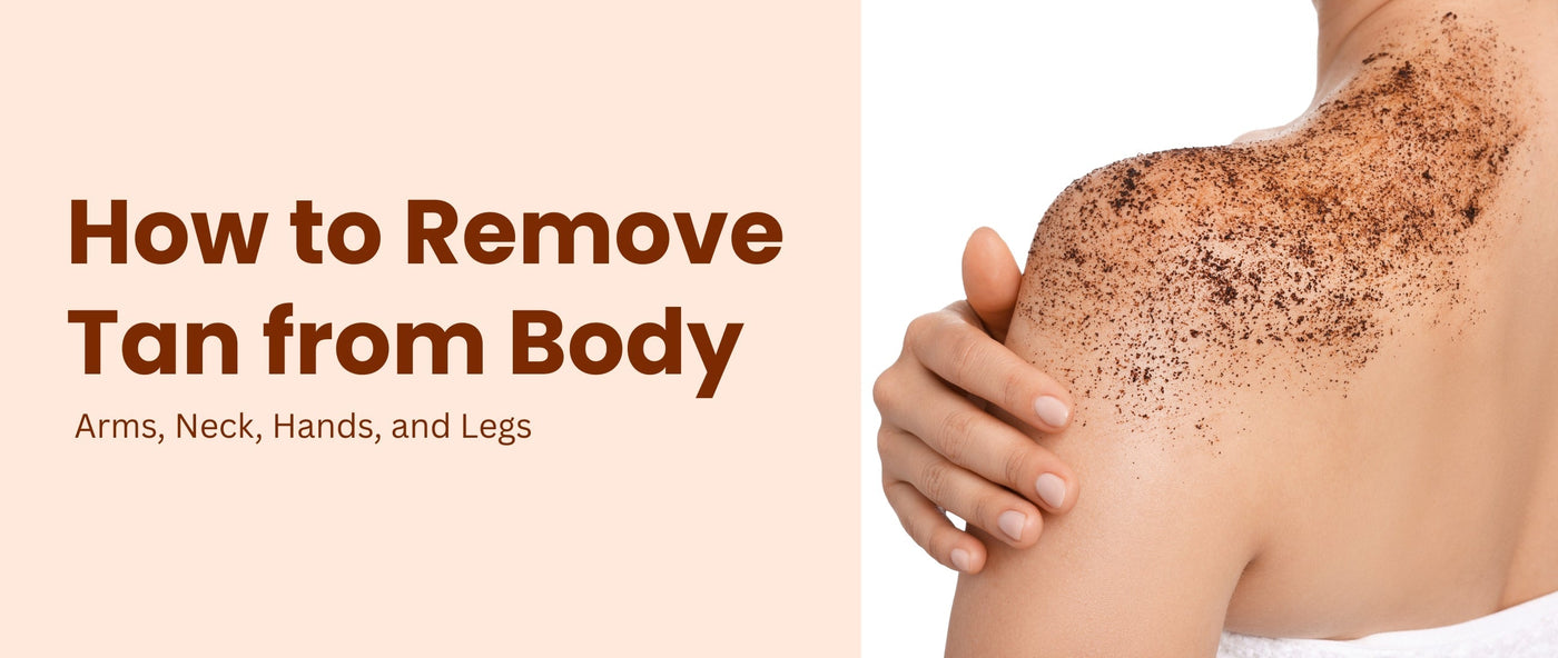 How to Remove Tan from Body: Arms, Neck, Hands – Faces Canada